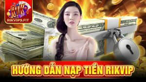 Nạp tiền Rikvip